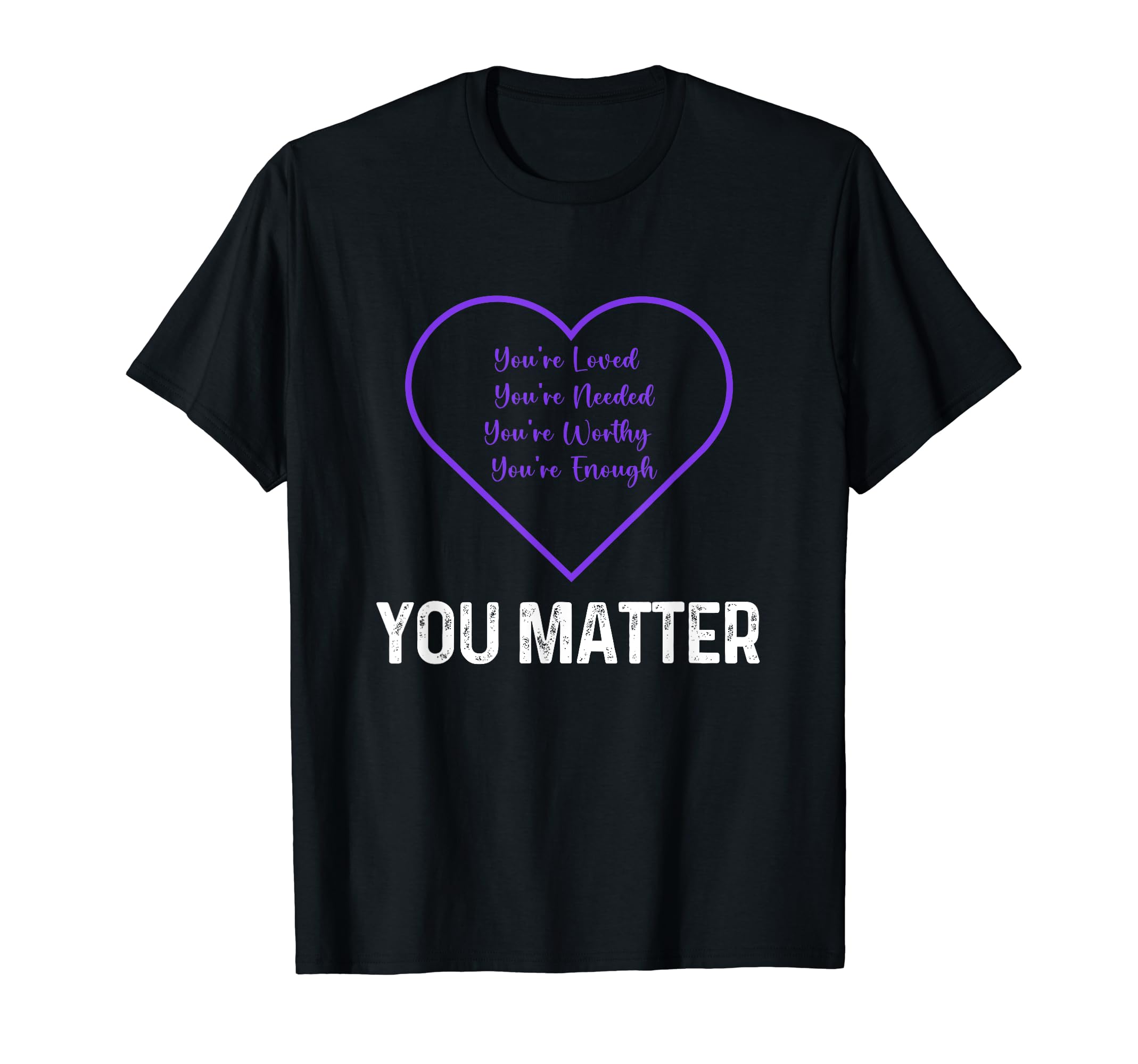 You Matter Inspirational You T-Shirt - Casual Everyday Wear for Adults - T-Shirt, Sweatshirt, Hoodie