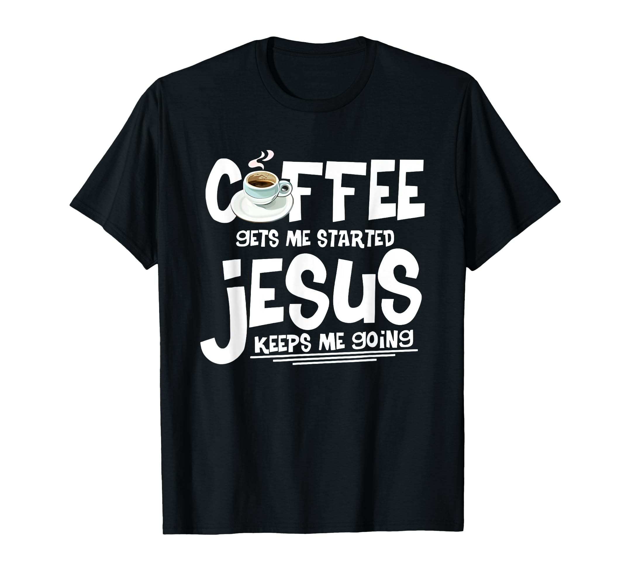 Coffee Gets Me Started Jesus Keep Me T-Shirt - Aesthetic Graphic Men Women - T-Shirt, Sweatshirt, Hoodie