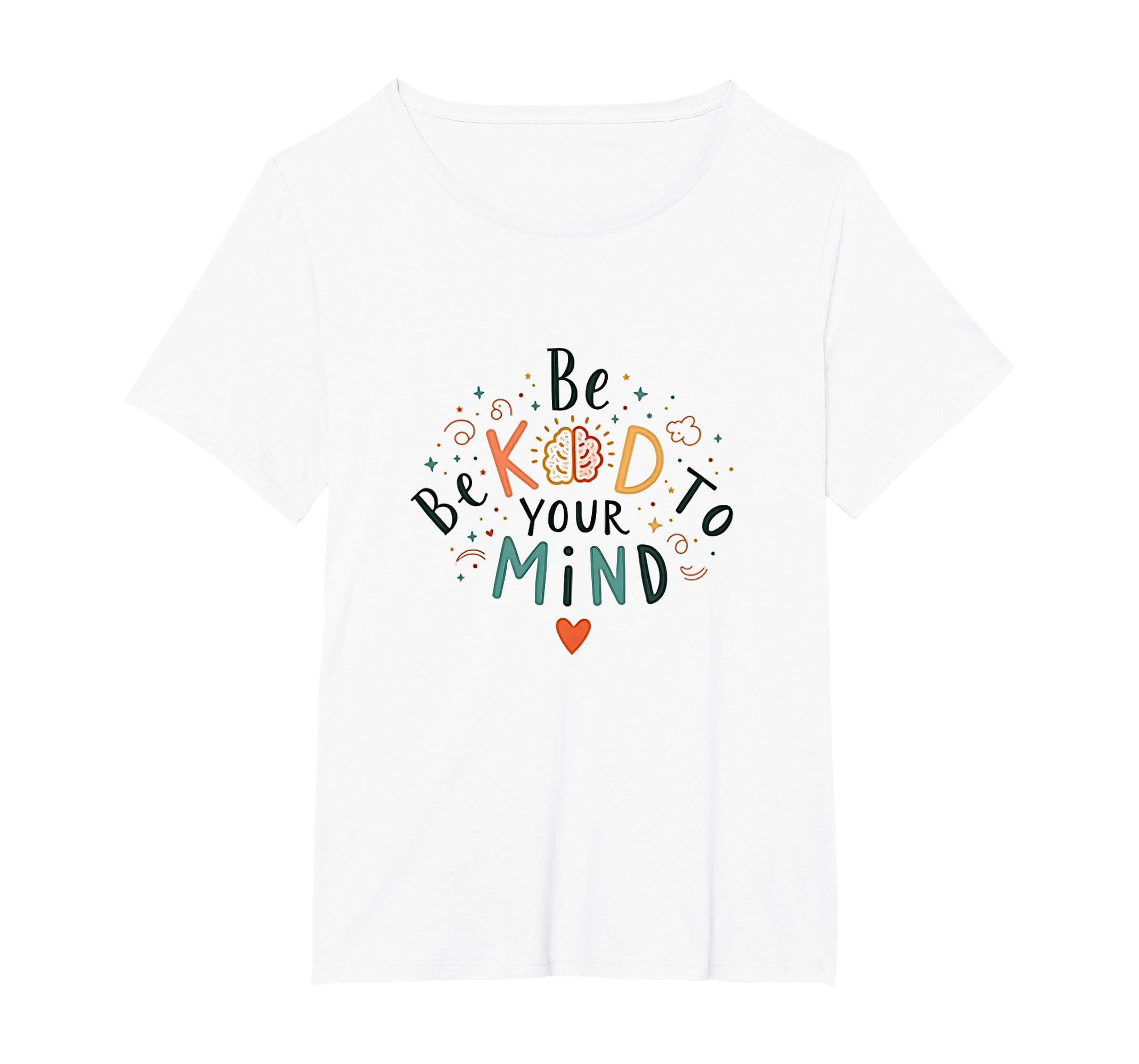 Be Kind To Your Mind Womens Plus White T-Shirt - Unique Graphic Unisex - T-Shirt, Sweatshirt, Hoodie