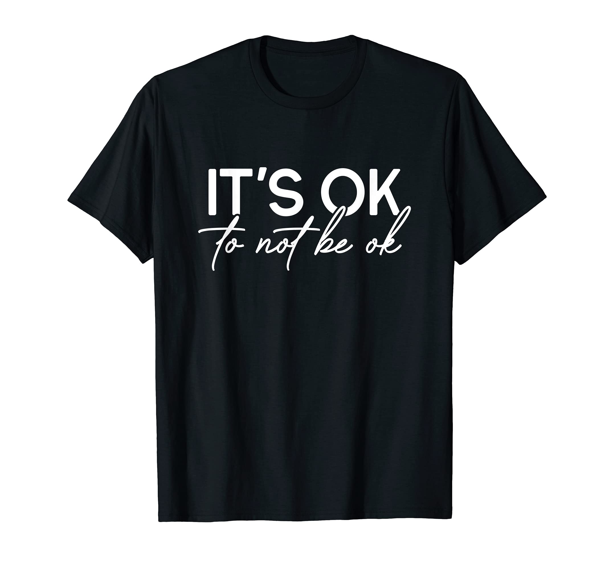 Its Ok To Not Be Ok Mental Health Awareness T-Shirt - Graphic Print Unisex - T-Shirt, Sweatshirt, Hoodie