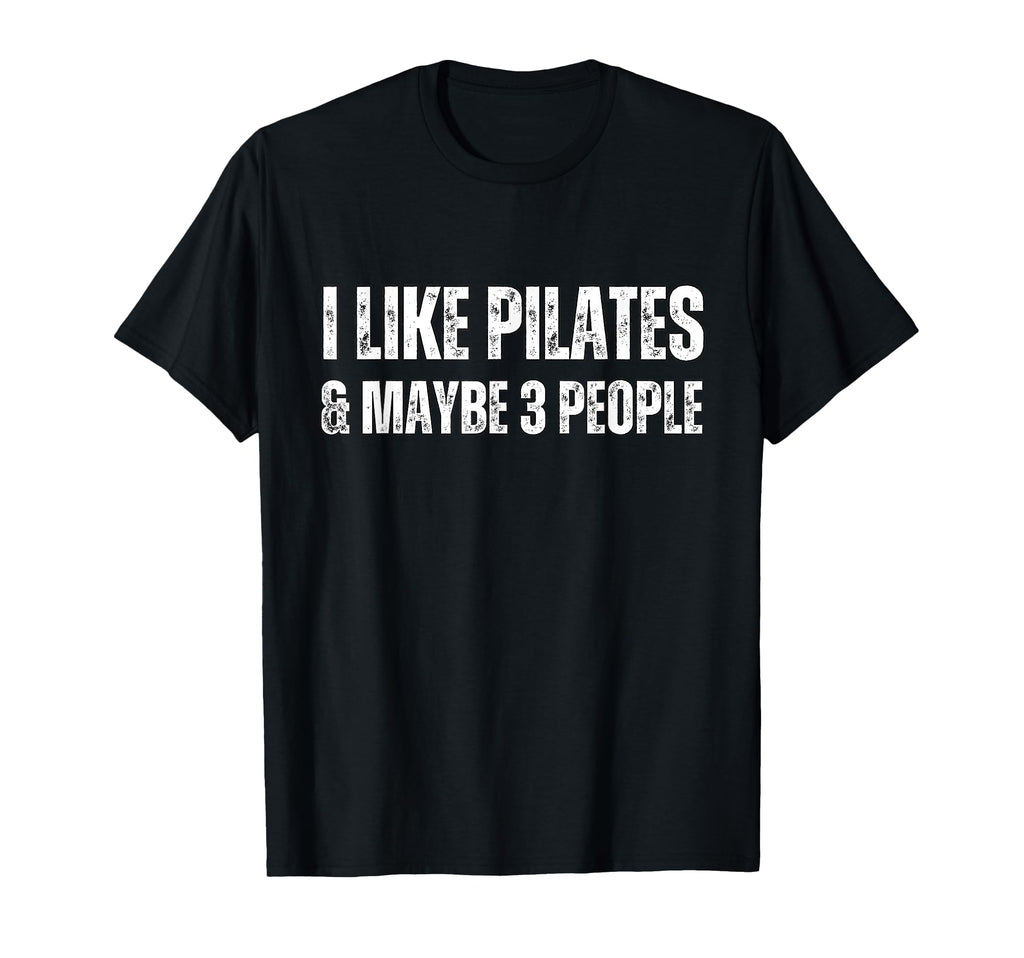 I Like Pilates And Maybe 3 People Funny T-Shirt - Minimalist Print Unisex - T-Shirt, Sweatshirt, Hoodie