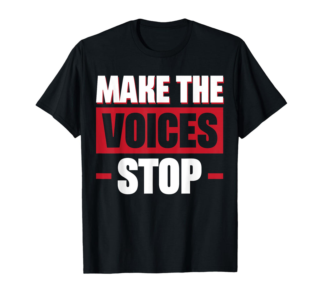 Make Voices Stop Meme Culture Mental T-Shirt - Streetwear Style Men Women - T-Shirt, Sweatshirt, Hoodie