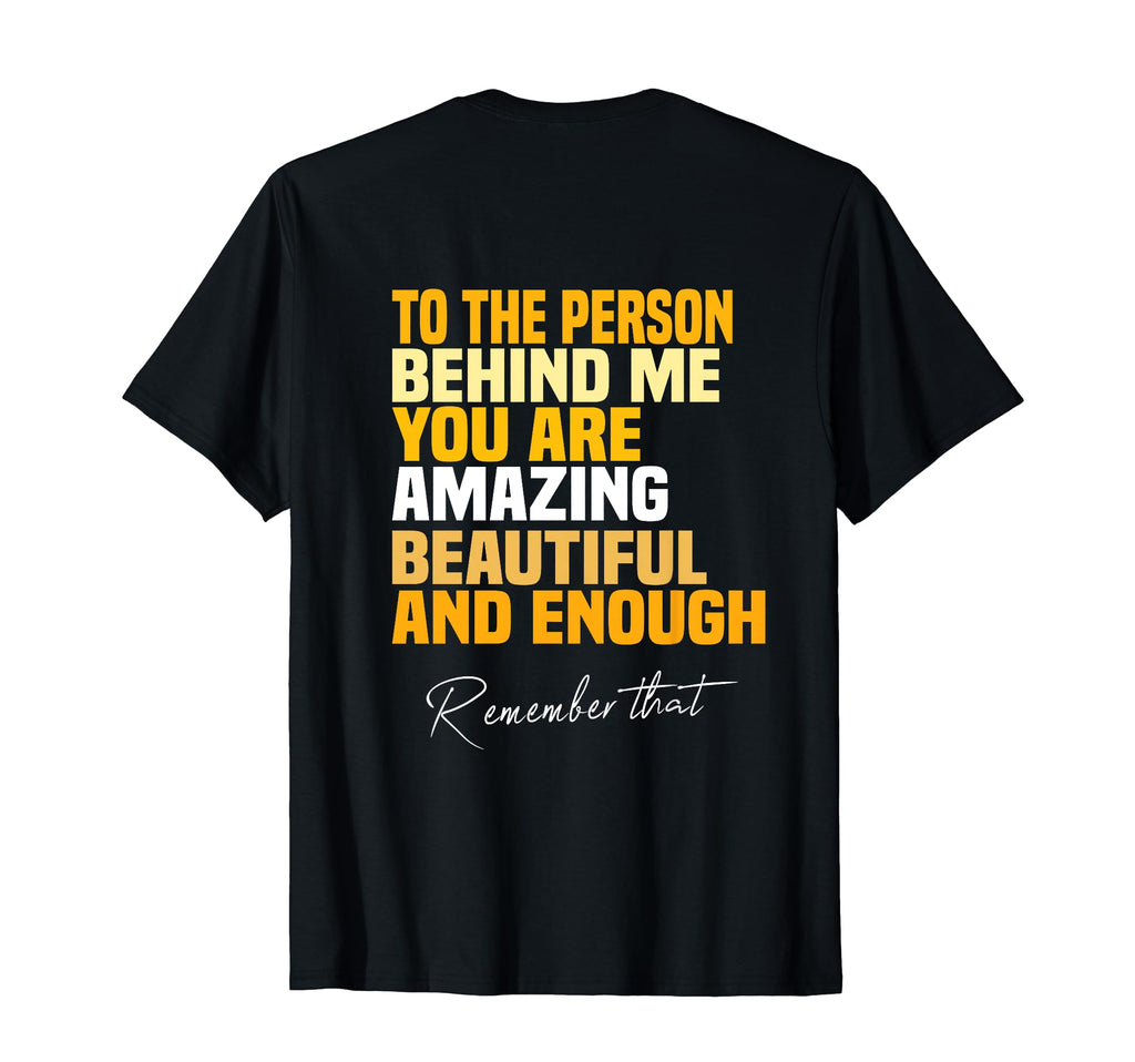 To Person Behind Me You Are Amazing T-Shirt - Trendy Graphic for Adults - T-Shirt, Sweatshirt, Hoodie