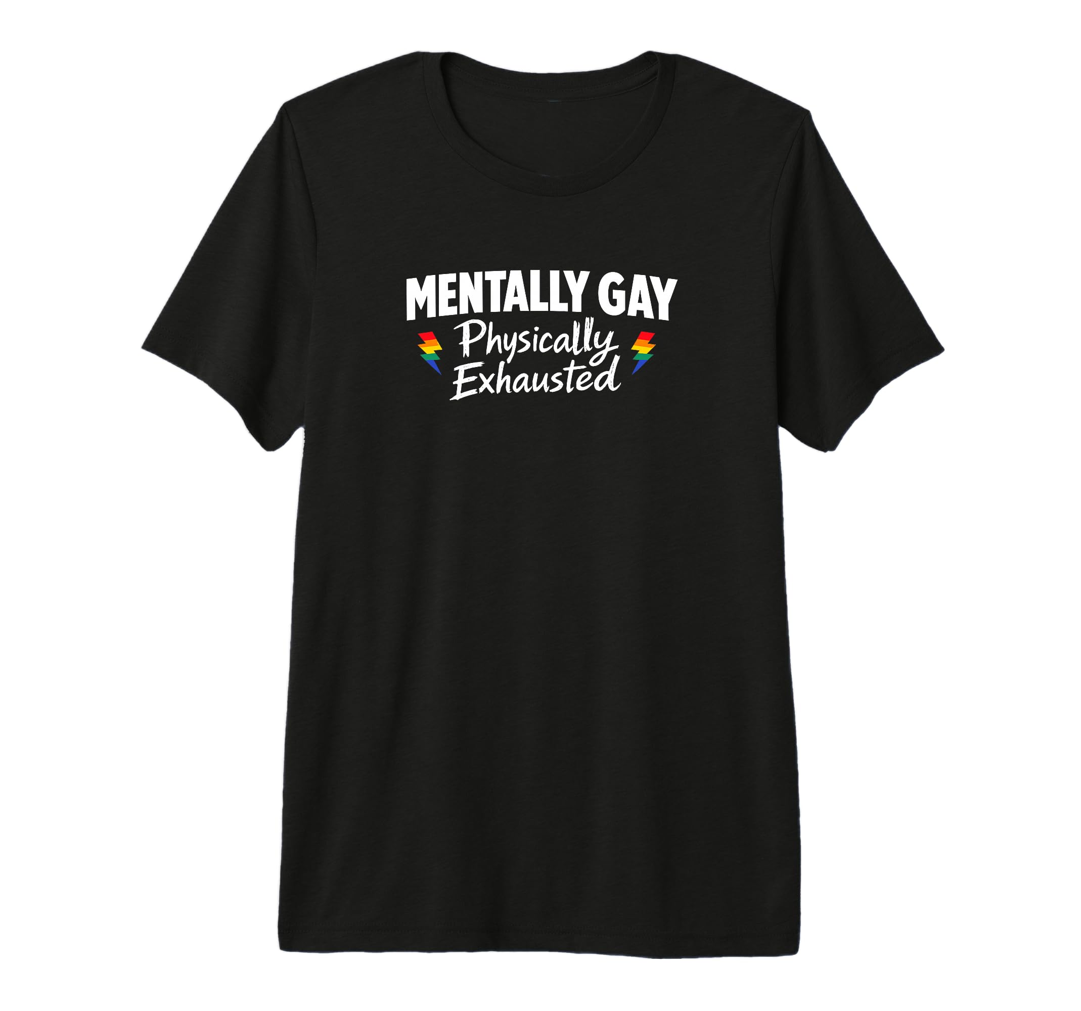 Mentally Gay Physically Exhausted Rainbow T-Shirt - Unique Graphic Unisex - T-Shirt, Sweatshirt, Hoodie