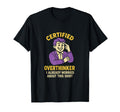 Certified Overthinker I Already T-Shirt - Novelty Apparel for Adults - T-Shirt, Sweatshirt, Hoodie