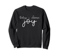 Today I Choose Joy Positive Thinking Sweatshirt - Unique Graphic Unisex - T-Shirt, Sweatshirt, Hoodie