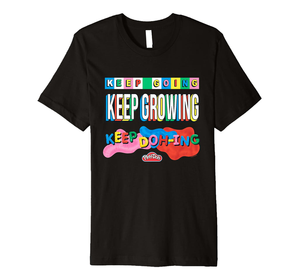 Play Doh Keep Going Keep Dohing T-Shirt - Unique Graphic Men Women - T-Shirt, Sweatshirt, Hoodie