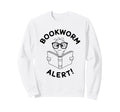 Bookworm Alert Smart Pupil School Sweatshirt - Casual Everyday Wear Unisex - T-Shirt, Sweatshirt, Hoodie