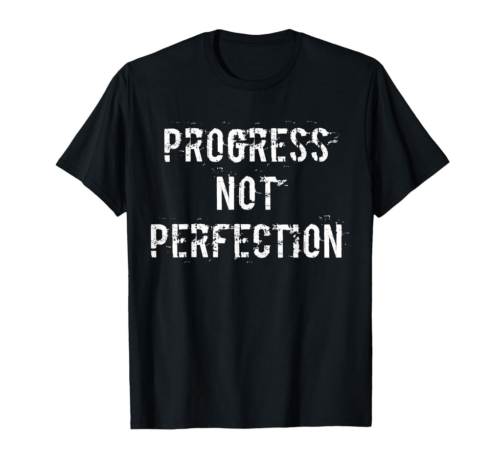 Addiction Recovery Progress T-Shirt - Novelty Apparel Unisex - T-Shirt, Sweatshirt, Hoodie
