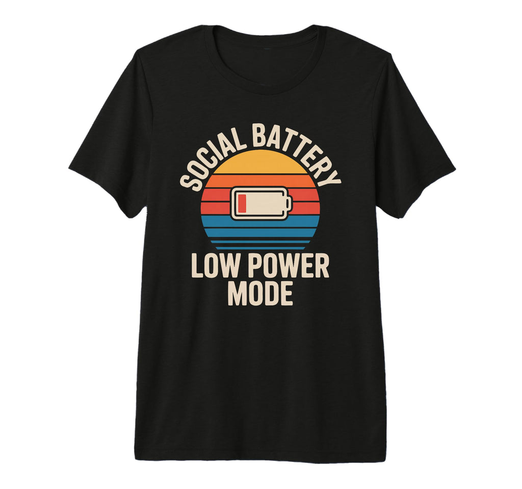 Funny Social Battery Low Power Mode Tri T-Shirt - Graphic Print Unisex - T-Shirt, Sweatshirt, Hoodie