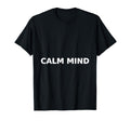 Calm Mind Zen Typography Mindfulness T-Shirt - Graphic Print Men Women - T-Shirt, Sweatshirt, Hoodie