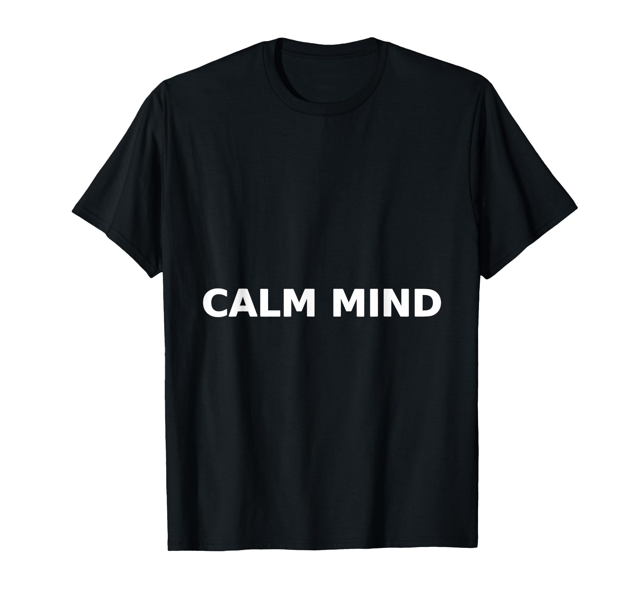 Calm Mind Zen Typography Mindfulness T-Shirt - Graphic Print Men Women - T-Shirt, Sweatshirt, Hoodie