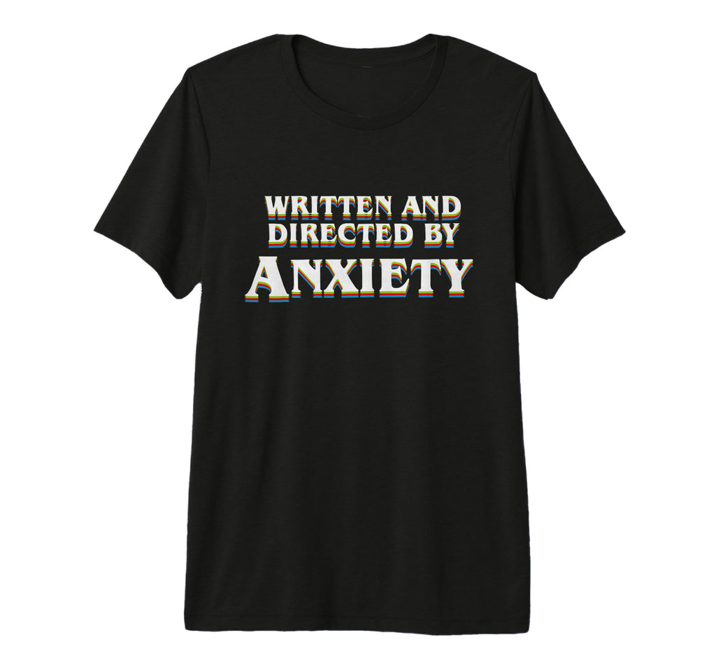 Anxiety Overthinker Written And Directed T-Shirt - Trendy Graphic Unisex - T-Shirt, Sweatshirt, Hoodie