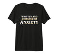 Anxiety Overthinker Written And Directed T-Shirt - Trendy Graphic Unisex - T-Shirt, Sweatshirt, Hoodie