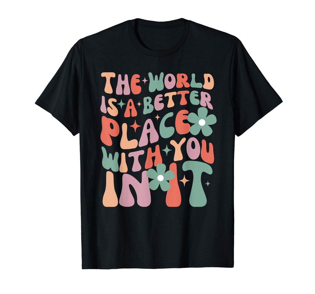 World Is Better Place You It Mental T-Shirt - Custom Art Print for Adults - T-Shirt, Sweatshirt, Hoodie