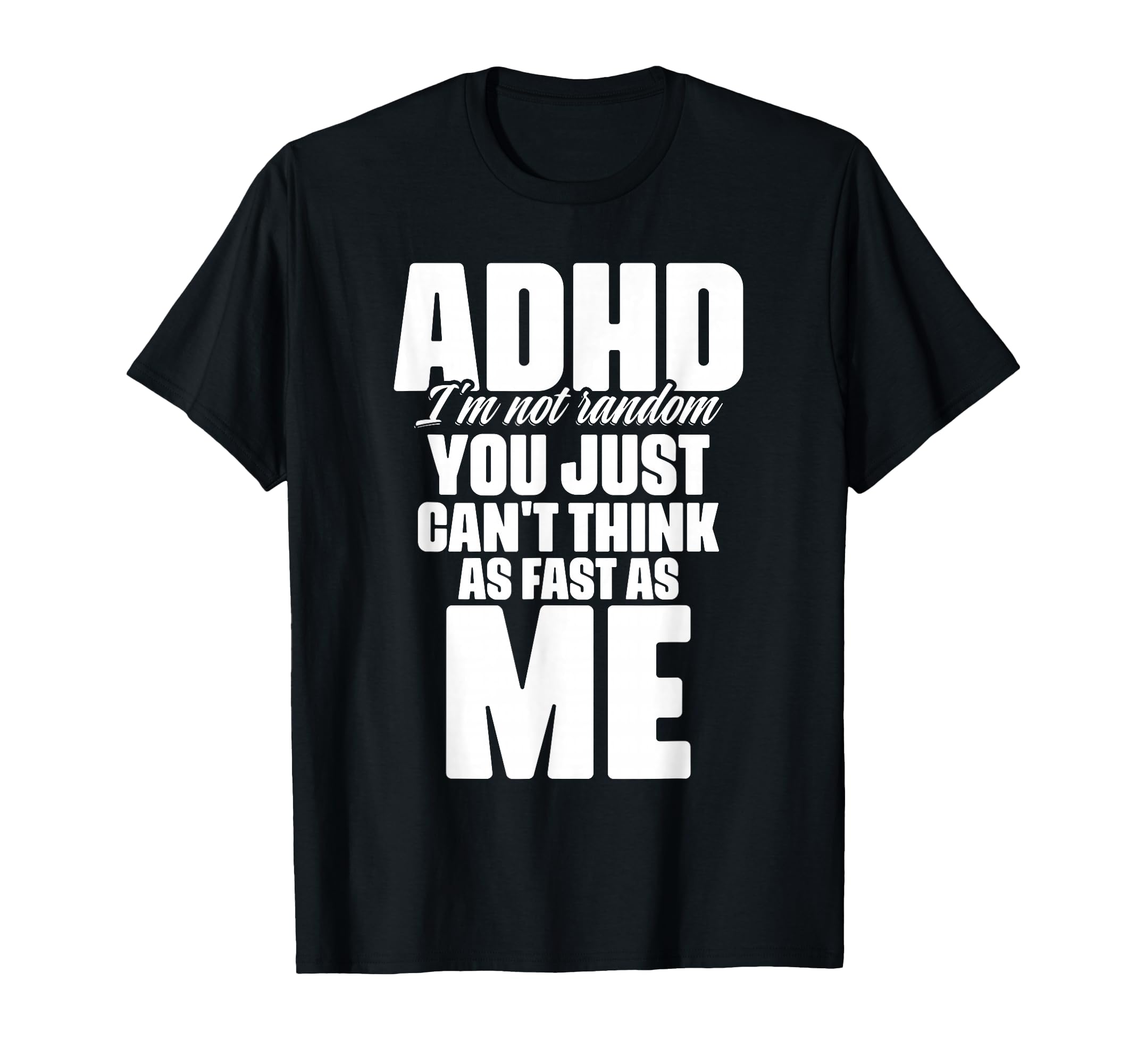 Attention Deficit Disorder T-Shirt - Casual Everyday Wear Men Women - T-Shirt, Sweatshirt, Hoodie
