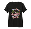 My Love Gardening Keeps Me Going Garden T-Shirt - Unique Graphic Men Women - T-Shirt, Sweatshirt, Hoodie