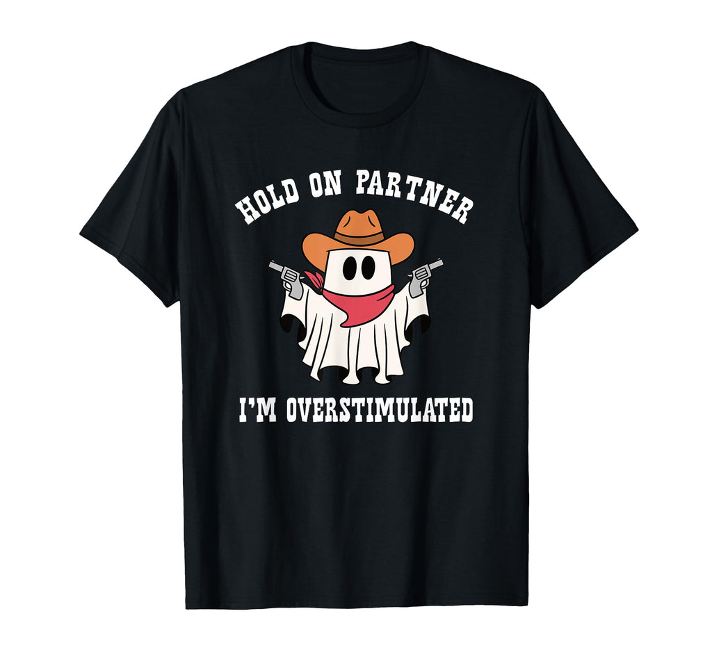 Hold Partner Im Overstimulated Ghost T-Shirt - Streetwear Style Men Women - T-Shirt, Sweatshirt, Hoodie