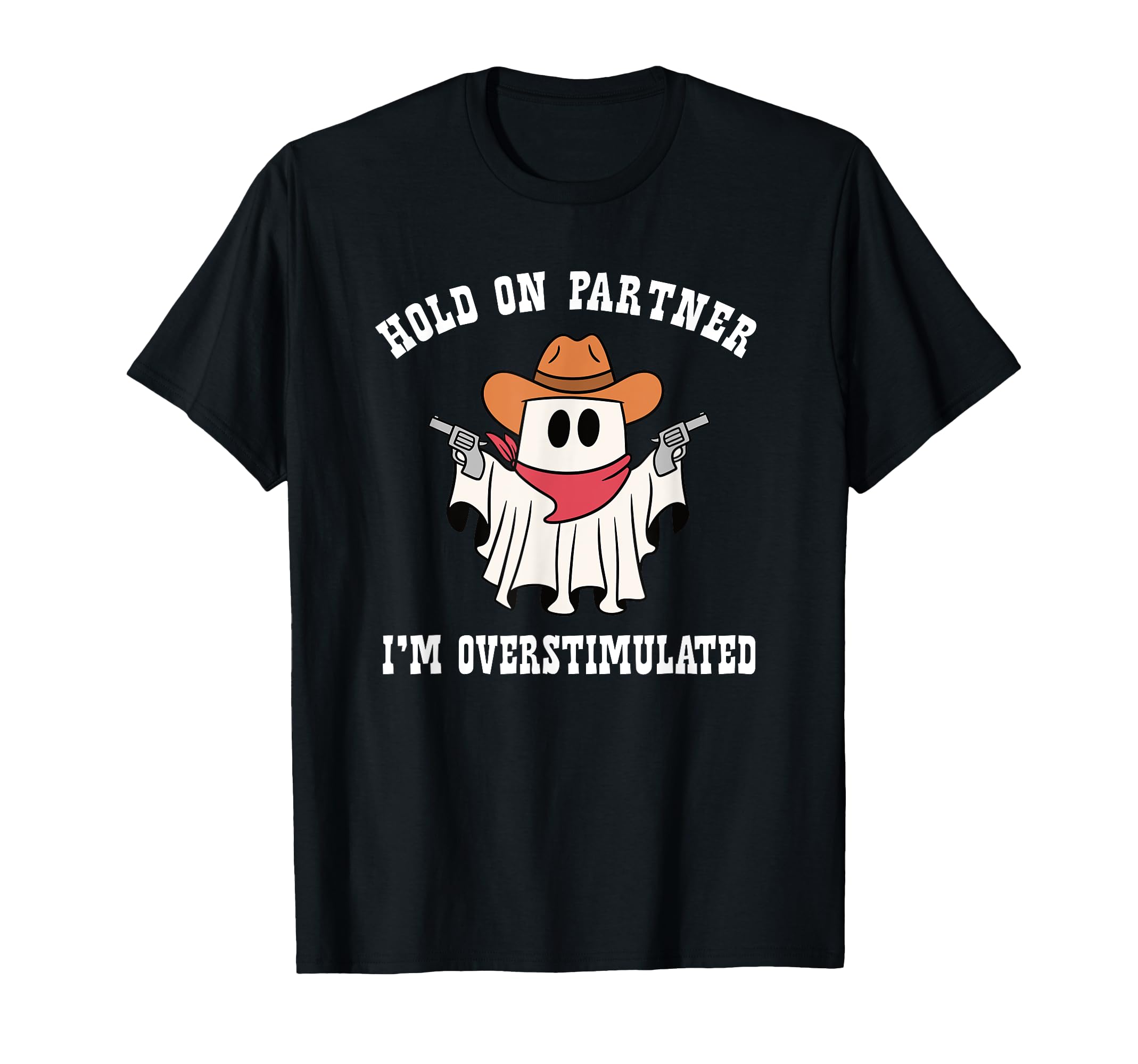 Hold Partner Im Overstimulated Ghost T-Shirt - Streetwear Style Men Women - T-Shirt, Sweatshirt, Hoodie