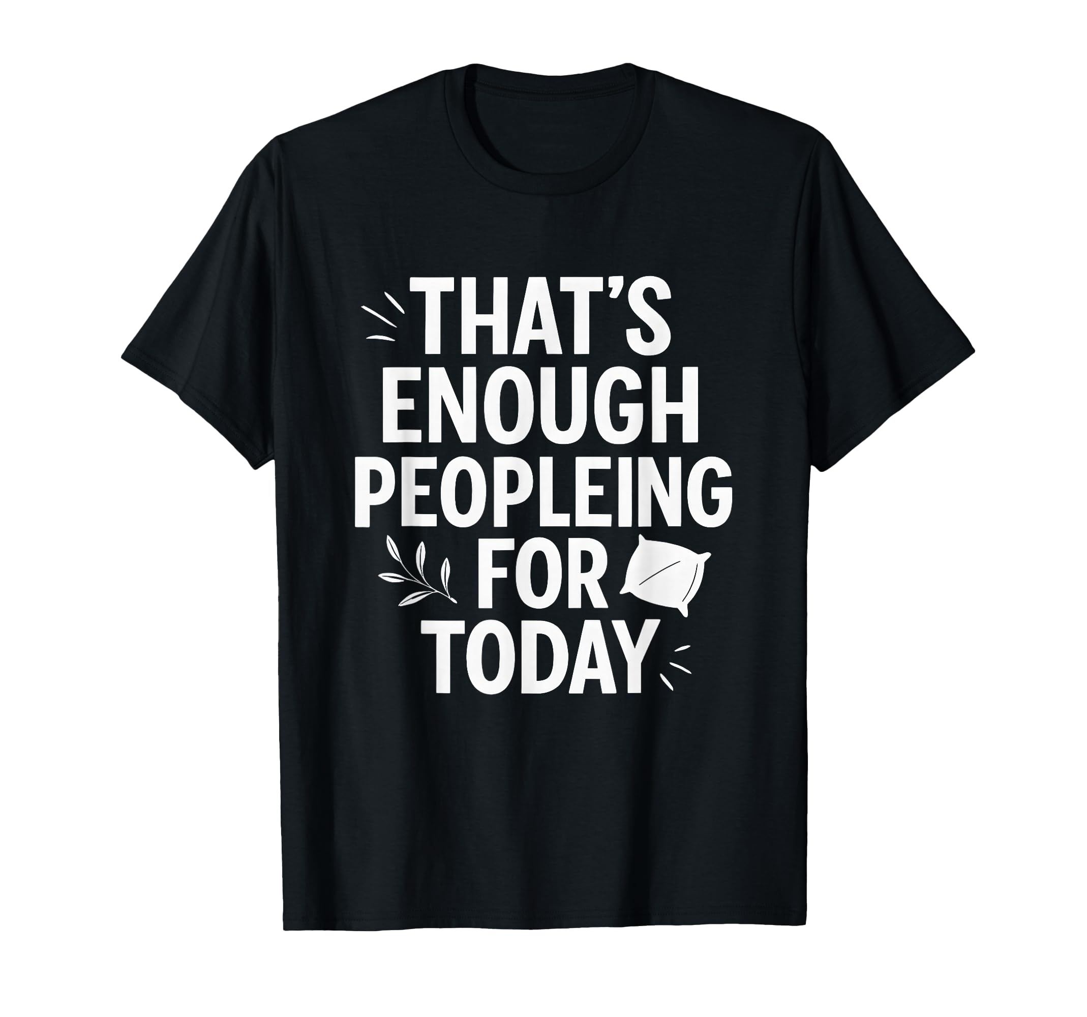 Funny Anti Social Introverts T-Shirt - Casual Everyday Wear Unisex - T-Shirt, Sweatshirt, Hoodie