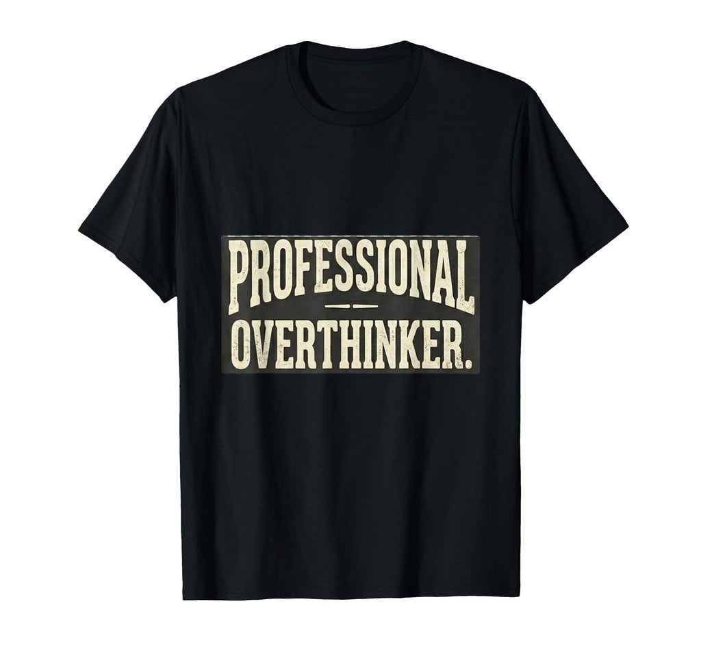Professional Overthinker Minimalist T-Shirt - Aesthetic Graphic Men Women - T-Shirt, Sweatshirt, Hoodie