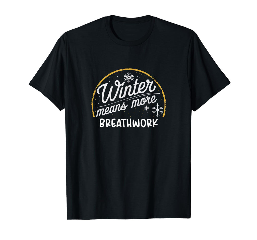 Winter Means More Breathwork Funny Yoga T-Shirt - Aesthetic Graphic Unisex - T-Shirt, Sweatshirt, Hoodie
