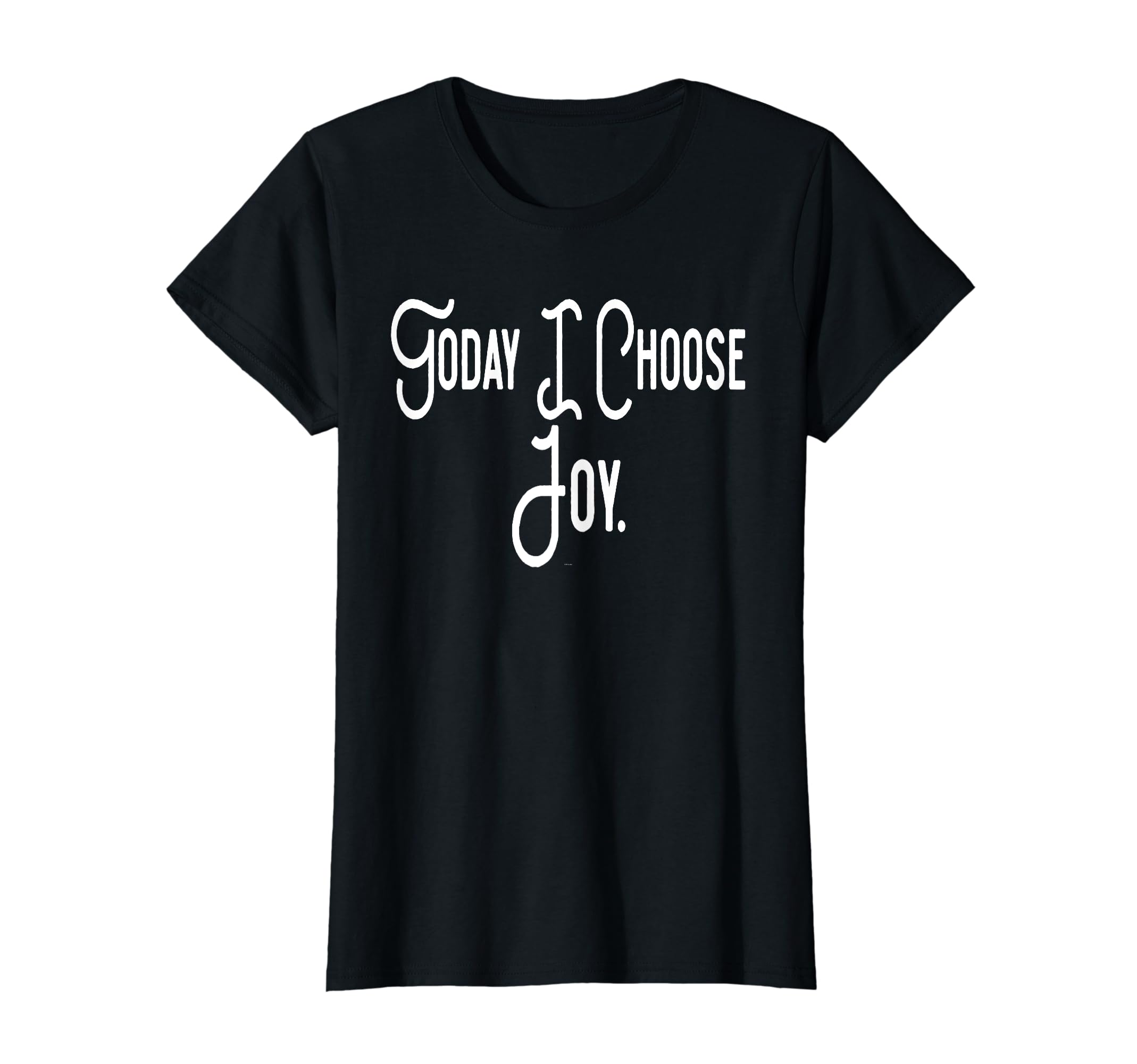 Fun Today I Choose Joy Uplifting T-Shirt - Custom Art Print Men Women - T-Shirt, Sweatshirt, Hoodie
