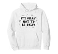 Its Okay Not To Be Okay Mental Health Hoodie - Unique Graphic Men Women - T-Shirt, Sweatshirt, Hoodie