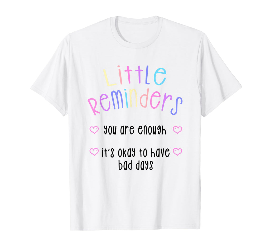 Little Reminders You Are Enough Mental T-Shirt - Trendy Graphic Unisex - T-Shirt, Sweatshirt, Hoodie