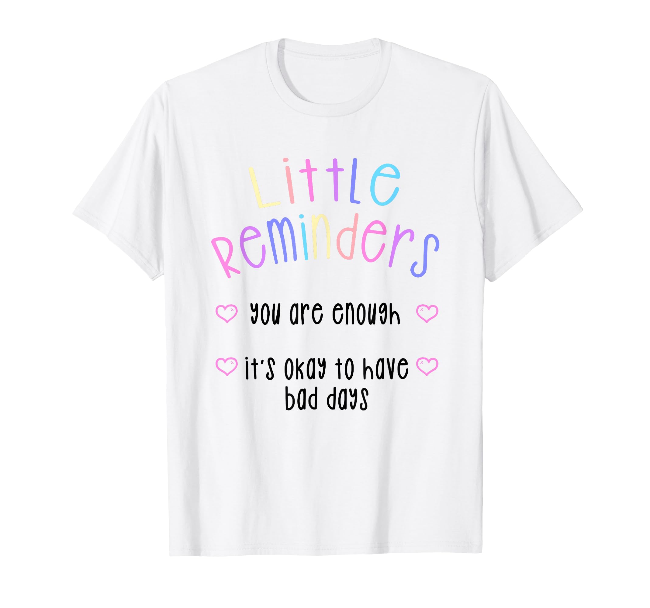 Little Reminders You Are Enough Mental T-Shirt - Trendy Graphic Unisex - T-Shirt, Sweatshirt, Hoodie