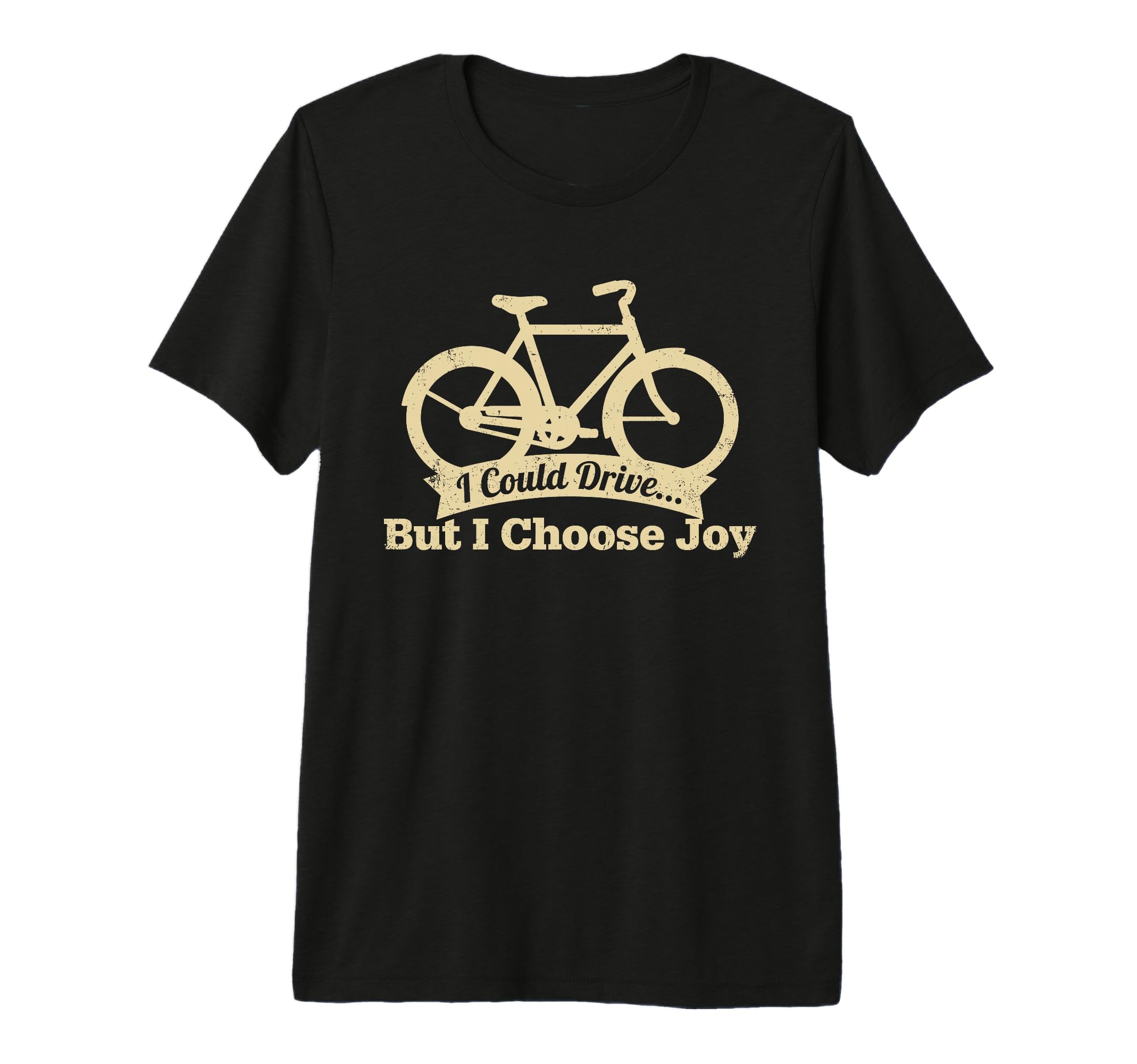 I Could Drive But I Choose Joy Funny Bike T-Shirt - Trendy Graphic Unisex - T-Shirt, Sweatshirt, Hoodie
