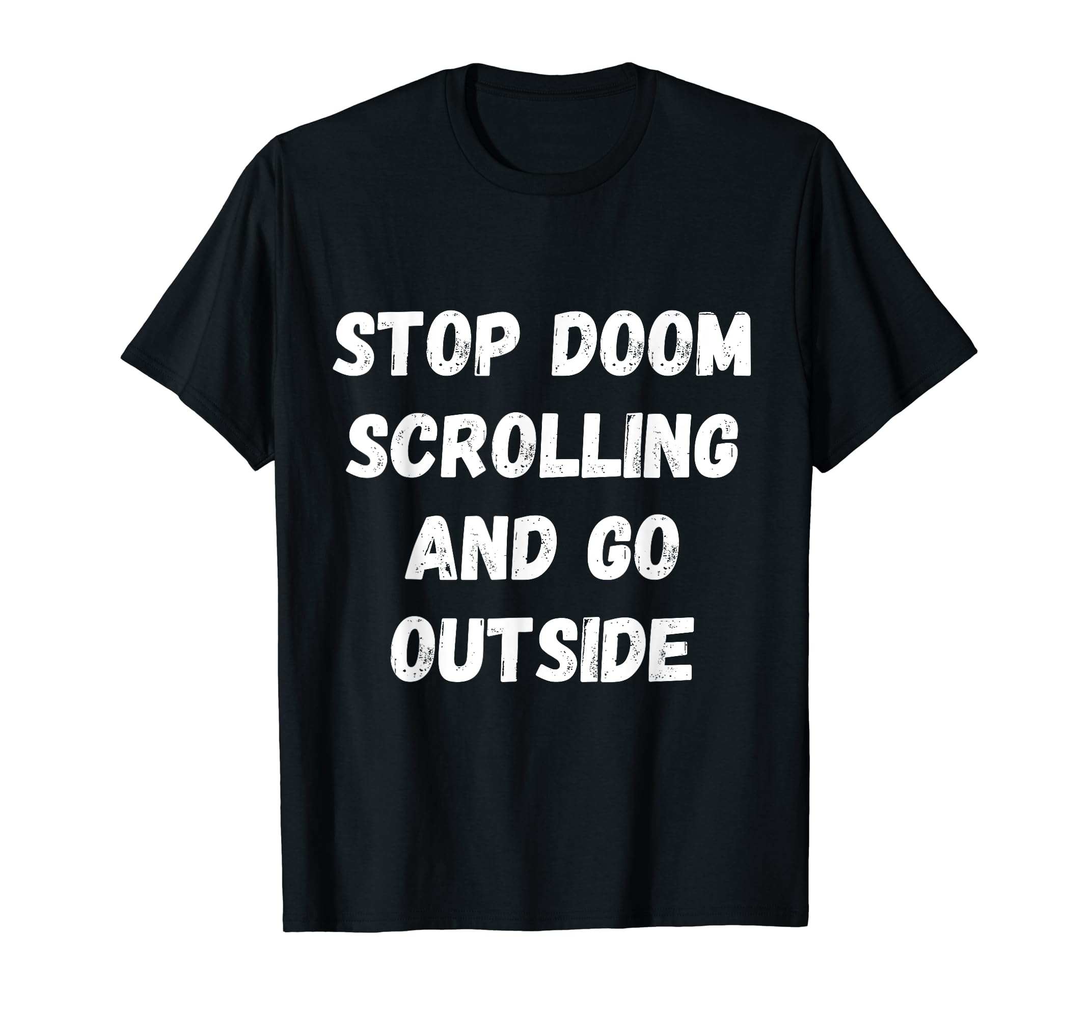 Stop Doom Scrolling And Go Outside T-Shirt - Minimalist Print Men Women - T-Shirt, Sweatshirt, Hoodie