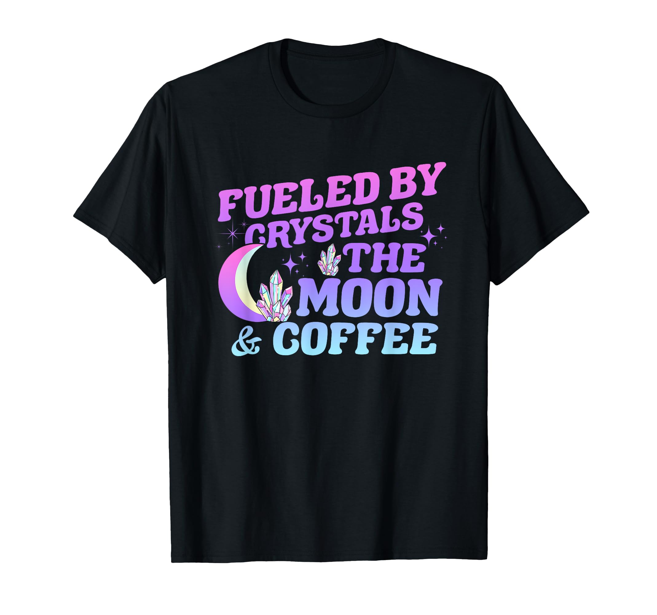 Fueled Crystals Moon Coffee Spiritual T-Shirt - Trendy Graphic Men Women - T-Shirt, Sweatshirt, Hoodie