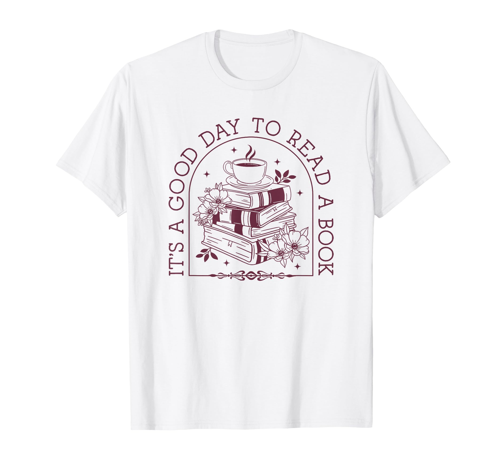 Its Good Day To Read Book Book Coffee T-Shirt - Novelty Apparel Unisex - T-Shirt, Sweatshirt, Hoodie