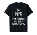 Keep Calm Im Going To Be Grandpa T-Shirt - Unique Graphic Men Women - T-Shirt, Sweatshirt, Hoodie