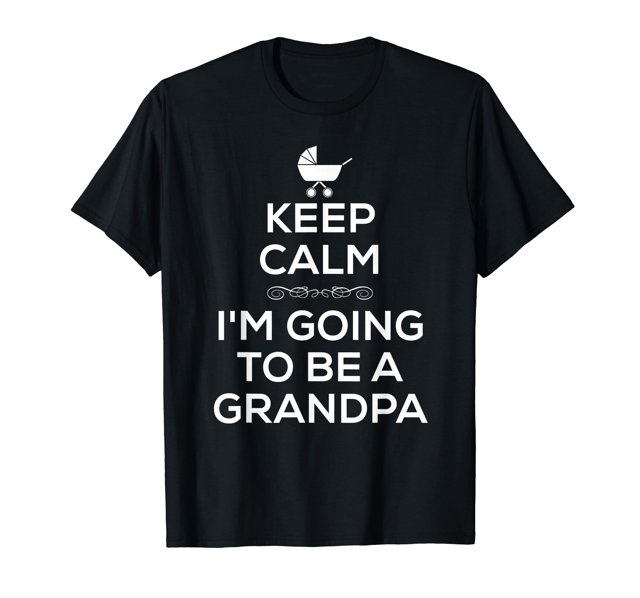 Keep Calm Im Going To Be Grandpa T-Shirt - Unique Graphic Men Women - T-Shirt, Sweatshirt, Hoodie