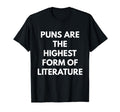 Puns Are Highest Form Literature T-Shirt - Novelty Apparel Men Women - T-Shirt, Sweatshirt, Hoodie