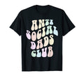 Funny Anti Social Dads Club Father T-Shirt - Fun Novelty Design Unisex - T-Shirt, Sweatshirt, Hoodie
