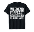 Smut Reader Weekend Forecast Smutty T-Shirt - Unique Graphic for Adults - T-Shirt, Sweatshirt, Hoodie