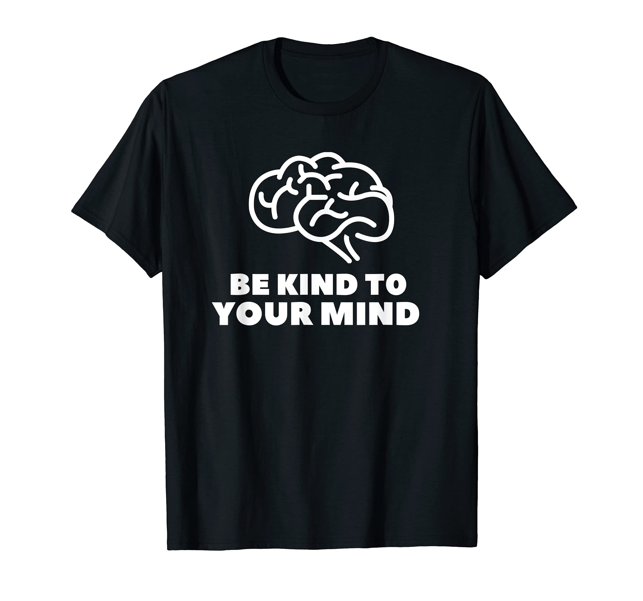 Be Kind To Your Mind Mental Health T-Shirt - Graphic Print Men Women - T-Shirt, Sweatshirt, Hoodie