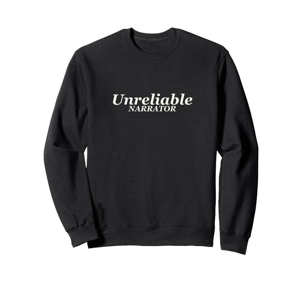 Unreliable Narrator Sweatshirt - Aesthetic Graphic Unisex - T-Shirt, Sweatshirt, Hoodie