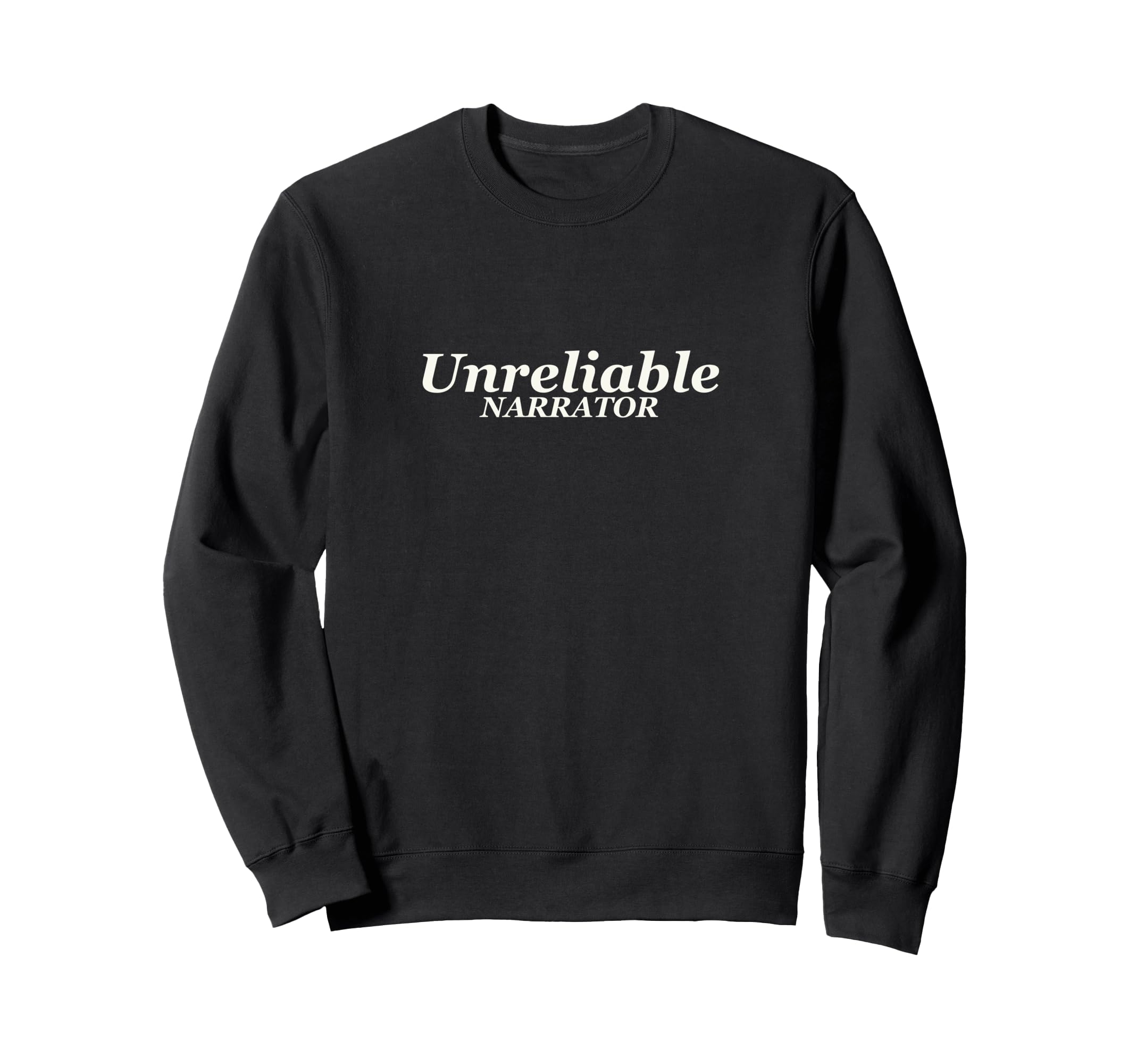 Unreliable Narrator Sweatshirt - Aesthetic Graphic Unisex - T-Shirt, Sweatshirt, Hoodie