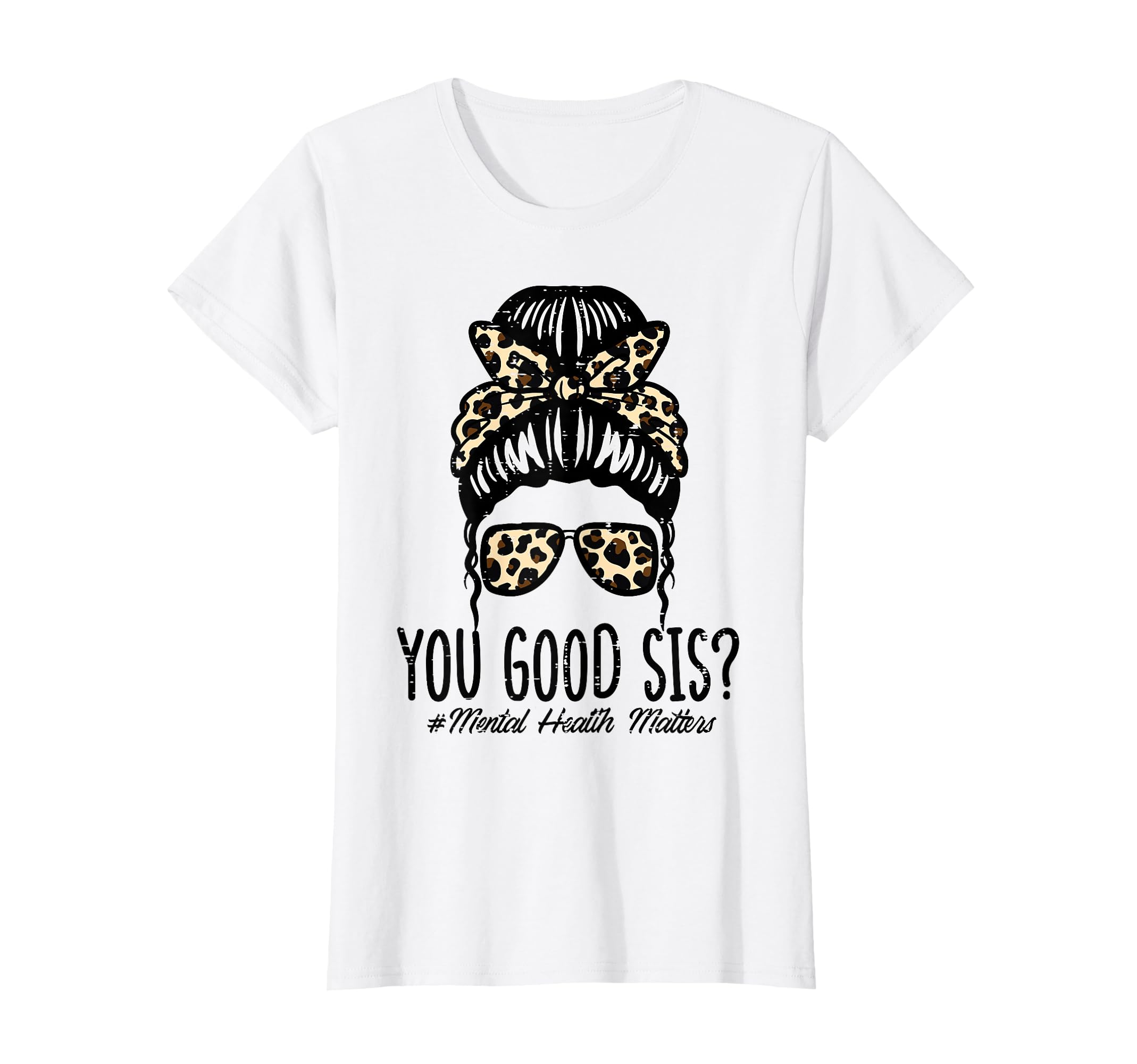 Mental Health Matters You Good Sis T-Shirt - Minimalist Print Men Women - T-Shirt, Sweatshirt, Hoodie