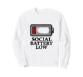 Social Battery Low Introvert Sweatshirt - Graphic Print for Adults - T-Shirt, Sweatshirt, Hoodie