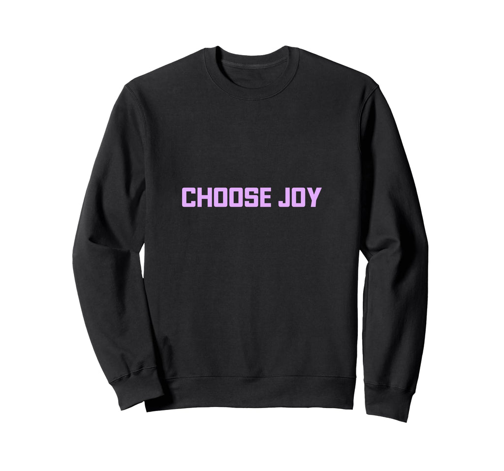 Choose Joy Sweatshirt - Custom Art Print Men Women - T-Shirt, Sweatshirt, Hoodie