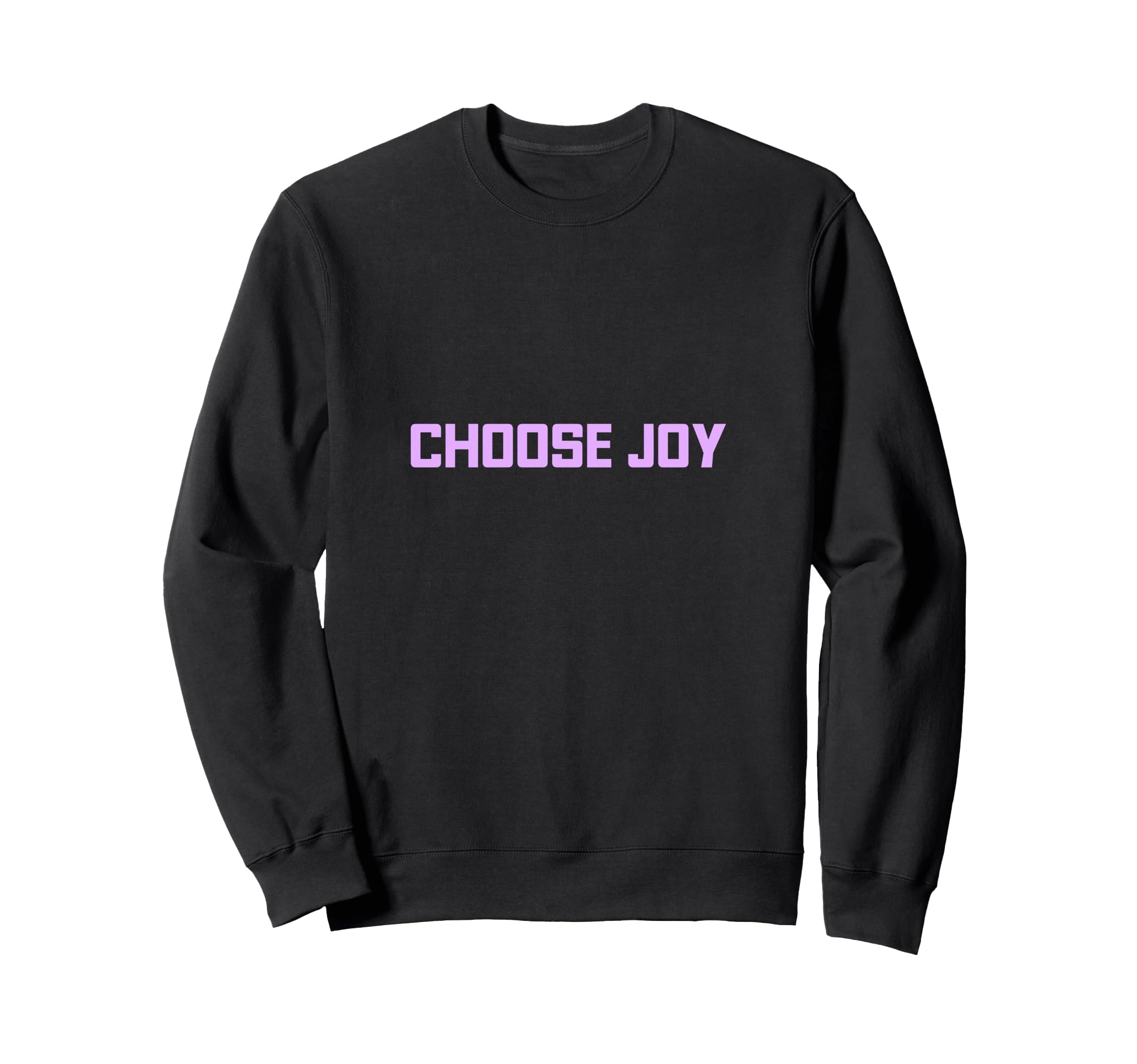 Choose Joy Sweatshirt - Custom Art Print Men Women - T-Shirt, Sweatshirt, Hoodie