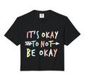 Its Ok To Not Be Okay Mental Health T-Shirt - Trendy Graphic for Adults - T-Shirt, Sweatshirt, Hoodie