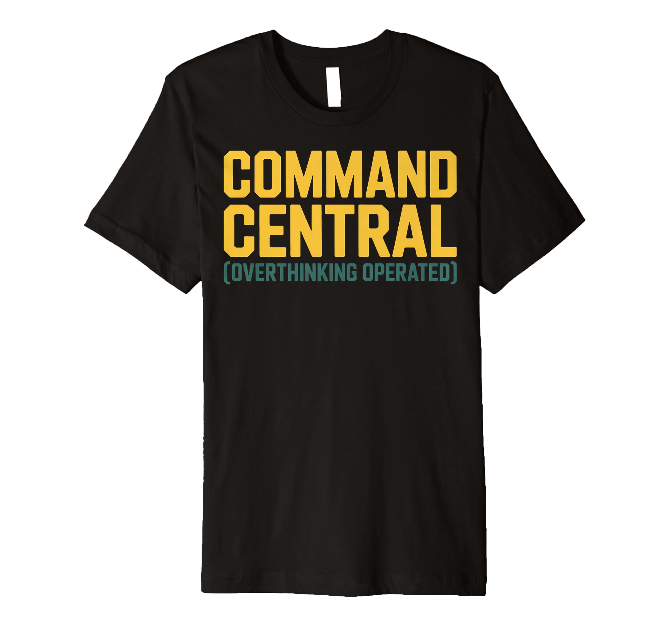 Command Central Overthinking Operated T-Shirt - Unique Graphic Unisex - T-Shirt, Sweatshirt, Hoodie