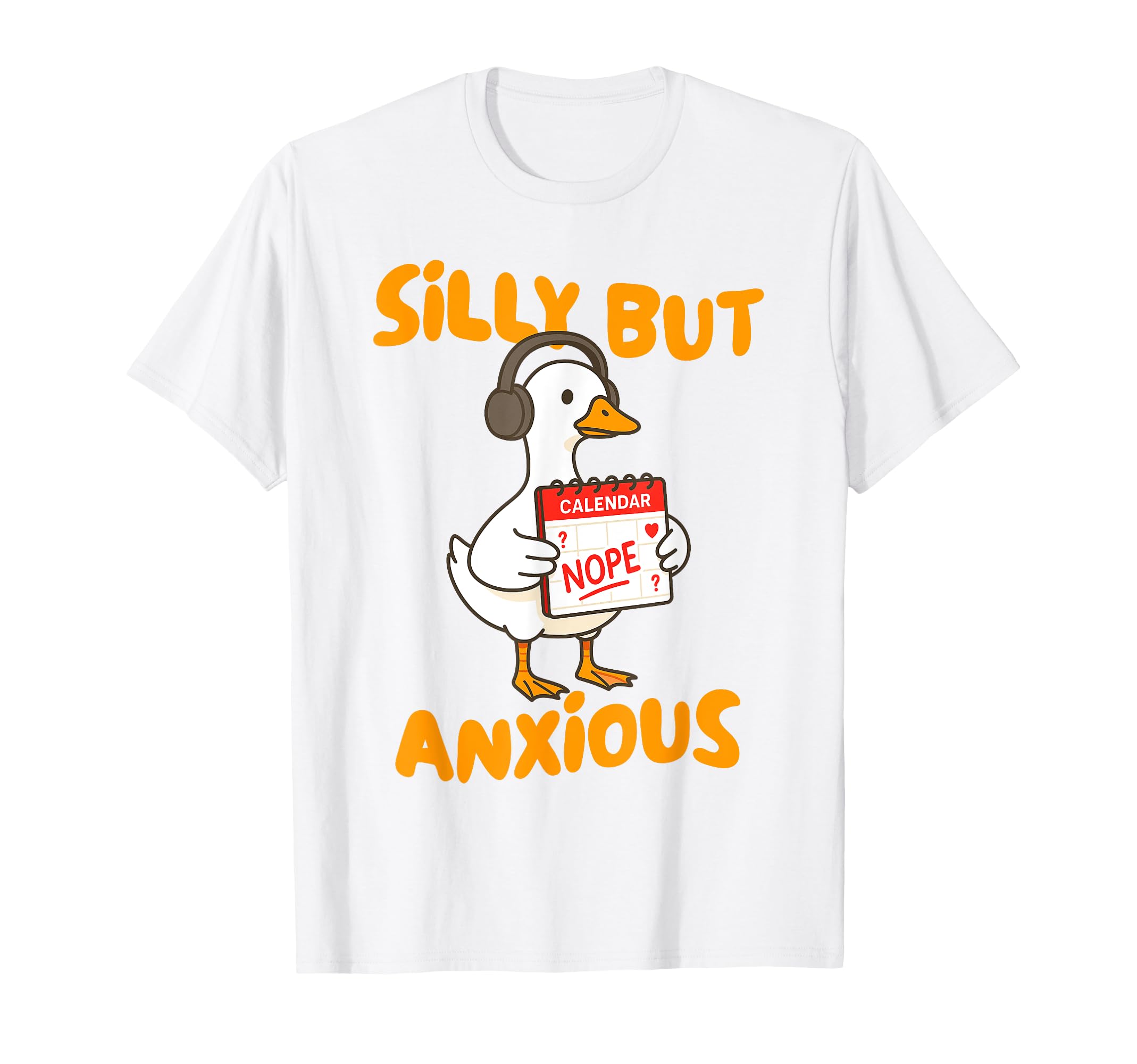 Mental Health Anxiety Silly Goose T-Shirt - Casual Everyday Wear Unisex - T-Shirt, Sweatshirt, Hoodie