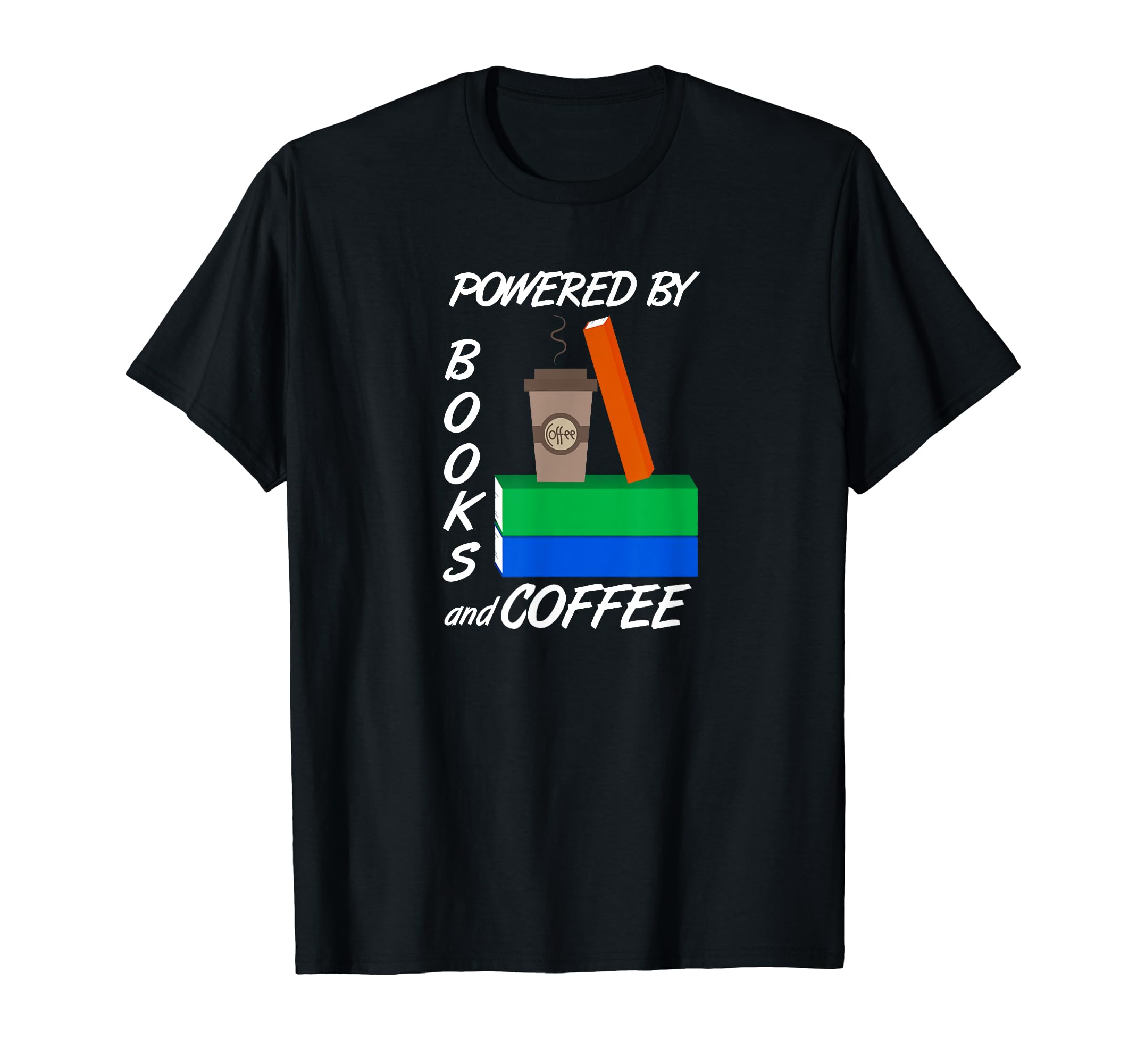 Powered Books And Coffee Funny Reading T-Shirt - Unique Graphic Men Women - T-Shirt, Sweatshirt, Hoodie